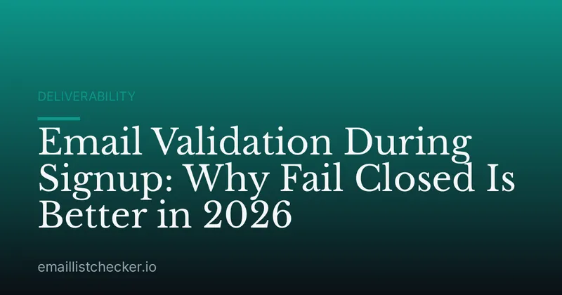 Email Validation During Signup: Why Fail Closed Is Better in 2026