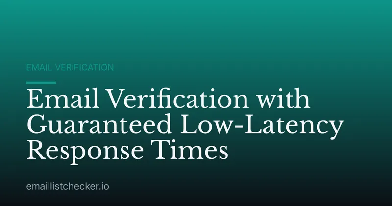 Email Verification with Guaranteed Low-Latency Response Times