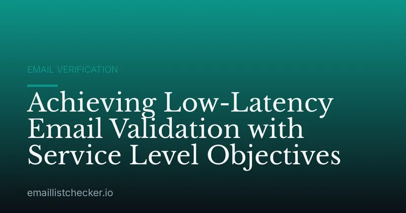 Achieving Low-Latency Email Validation with Service Level Objectives