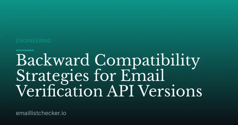Backward Compatibility Strategies for Email Verification API Versions