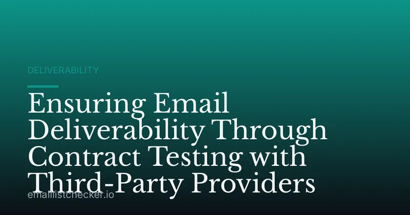 Ensuring Email Deliverability Through Contract Testing with Third-Party Providers