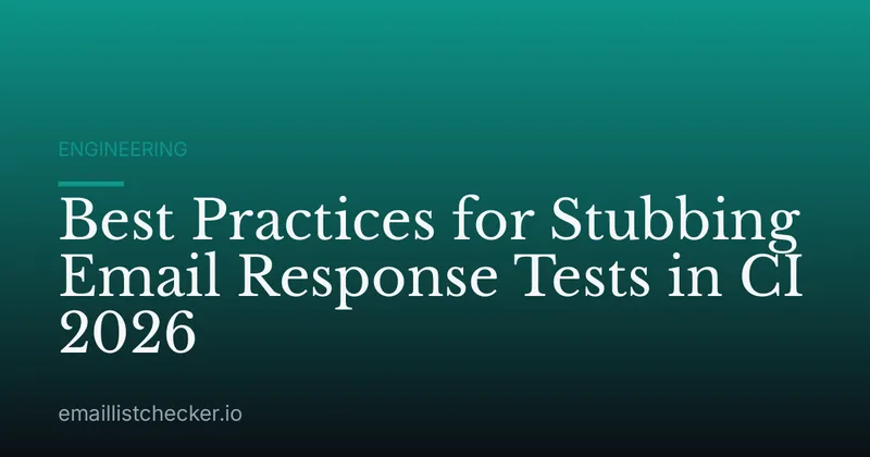 Best Practices for Stubbing Email Response Tests in CI 2026