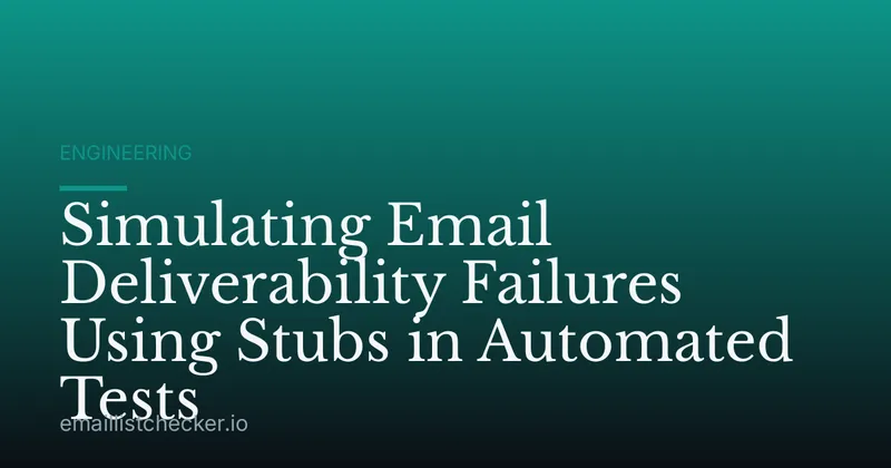 Simulating Email Deliverability Failures Using Stubs in Automated Tests