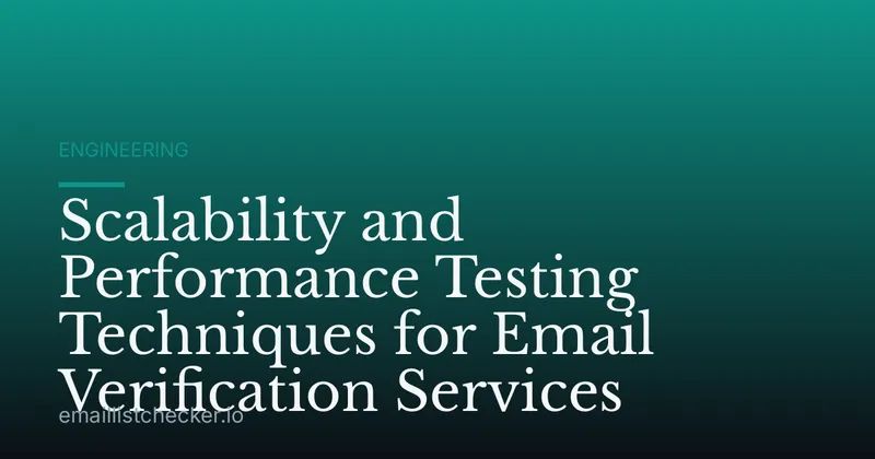 Scalability and Performance Testing Techniques for Email Verification Services