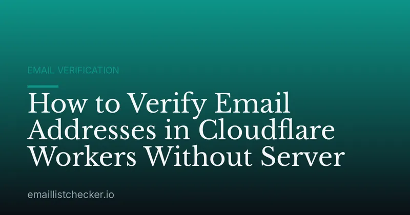 How to Verify Email Addresses in Cloudflare Workers Without Server
