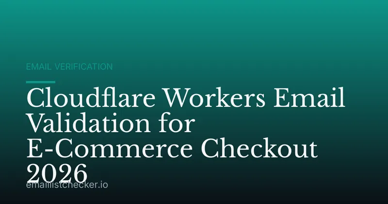Cloudflare Workers Email Validation for E-Commerce Checkout 2026