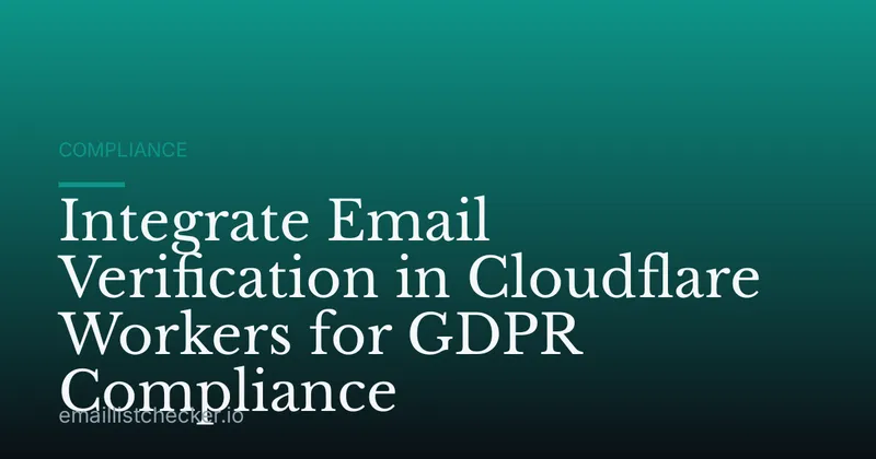 Integrate Email Verification in Cloudflare Workers for GDPR Compliance