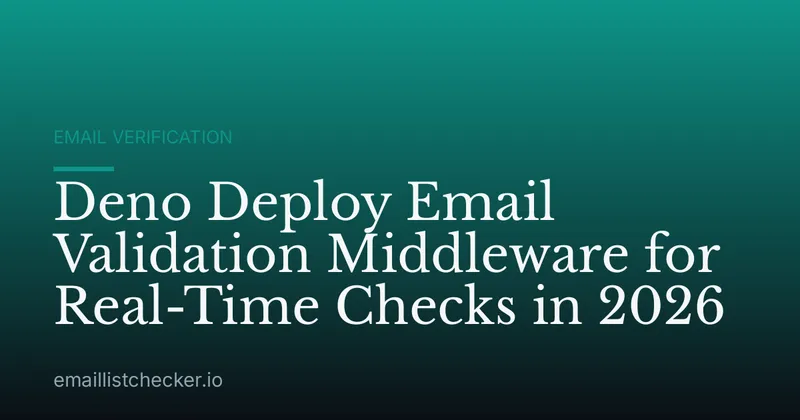 Deno Deploy Email Validation Middleware for Real-Time Checks in 2026