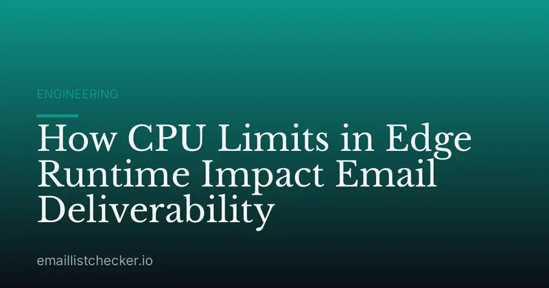 How CPU Limits in Edge Runtime Impact Email Deliverability