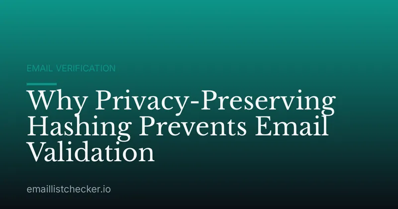 Why Privacy-Preserving Hashing Prevents Email Validation