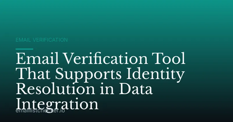 Email Verification Tool That Supports Identity Resolution in Data Integration