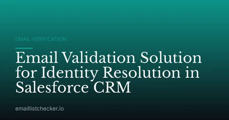 Email Validation Solution for Identity Resolution in Salesforce CRM