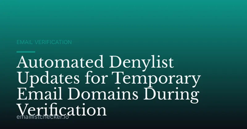 Automated Denylist Updates for Temporary Email Domains During Verification