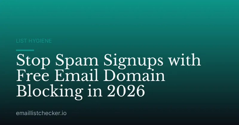 Stop Spam Signups with Free Email Domain Blocking in 2026