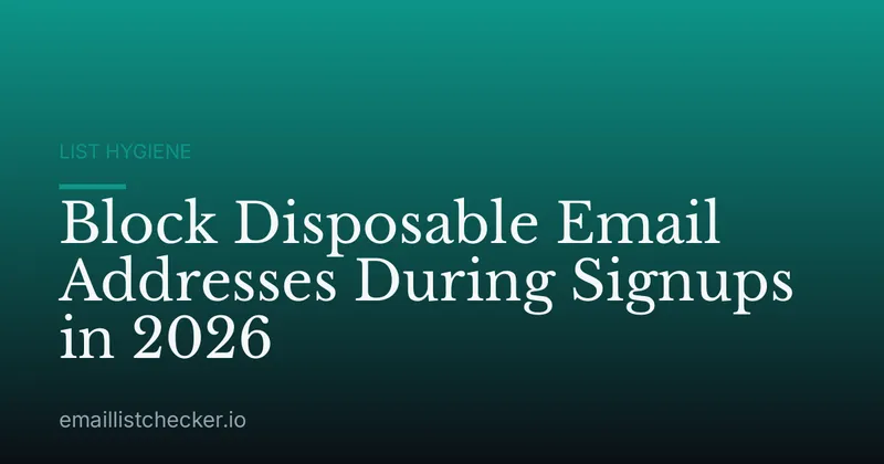 Block Disposable Email Addresses During Signups in 2026