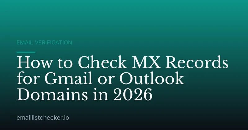 How to Check MX Records for Gmail or Outlook Domains in 2026