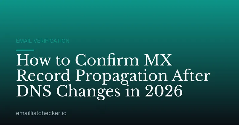 How to Confirm MX Record Propagation After DNS Changes in 2026
