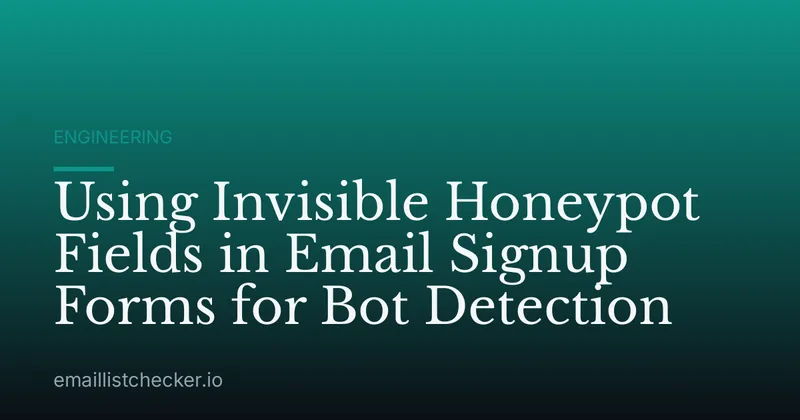 Using Invisible Honeypot Fields in Email Signup Forms for Bot Detection