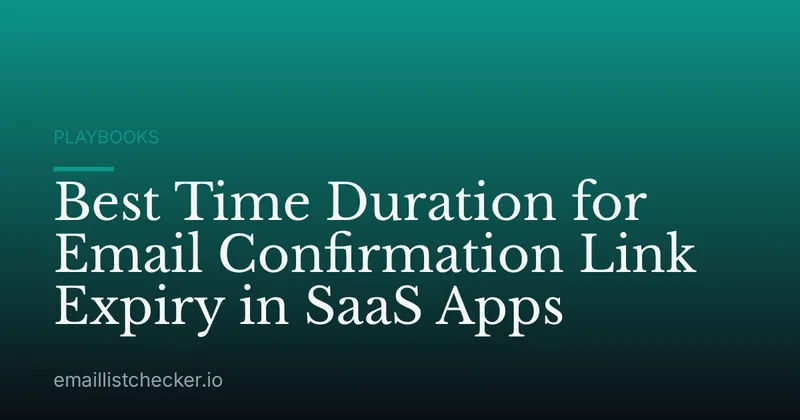 Best Time Duration for Email Confirmation Link Expiry in SaaS Apps