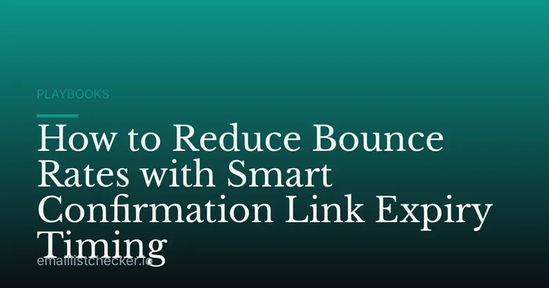 How to Reduce Bounce Rates with Smart Confirmation Link Expiry Timing