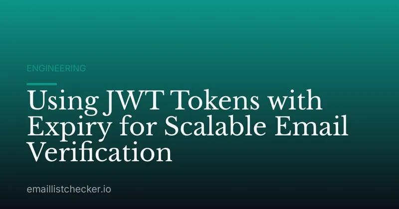 Using JWT Tokens with Expiry for Scalable Email Verification