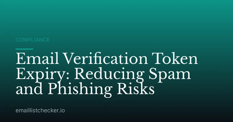 Email Verification Token Expiry: Reducing Spam and Phishing Risks