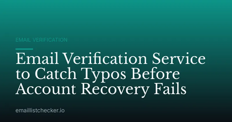 Email Verification Service to Catch Typos Before Account Recovery Fails