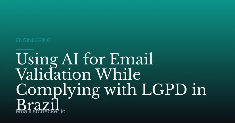 Using AI for Email Validation While Complying with LGPD in Brazil