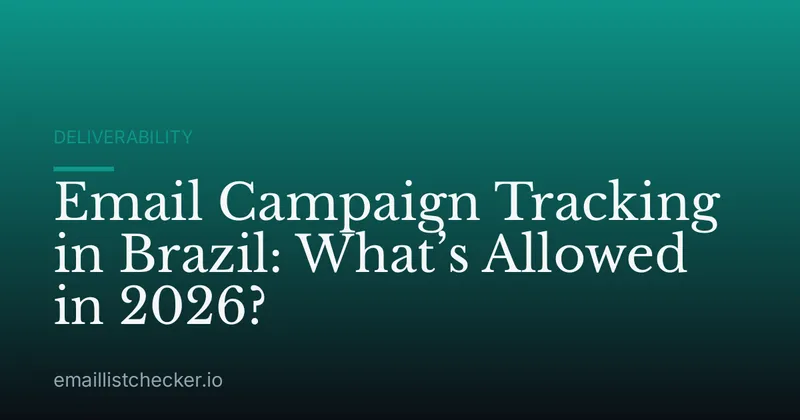 Email Campaign Tracking in Brazil: What’s Allowed in 2026?