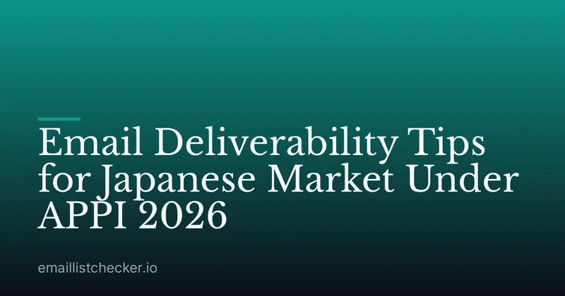 Email Deliverability Tips for Japanese Market Under APPI 2026