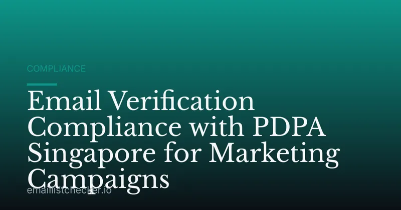 Email Verification Compliance with PDPA Singapore for Marketing Campaigns