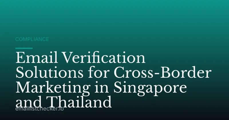 Email Verification Solutions for Cross-Border Marketing in Singapore and Thailand