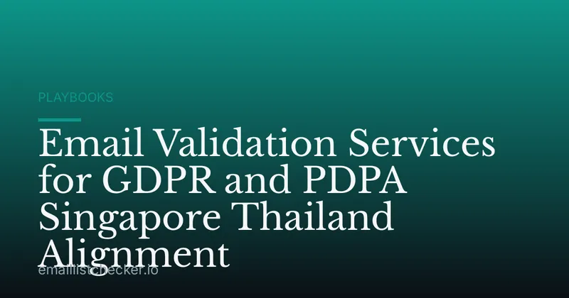 Email Validation Services for GDPR and PDPA Singapore Thailand Alignment