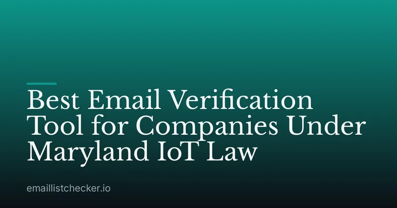 Best Email Verification Tool for Companies Under Maryland IoT Law
