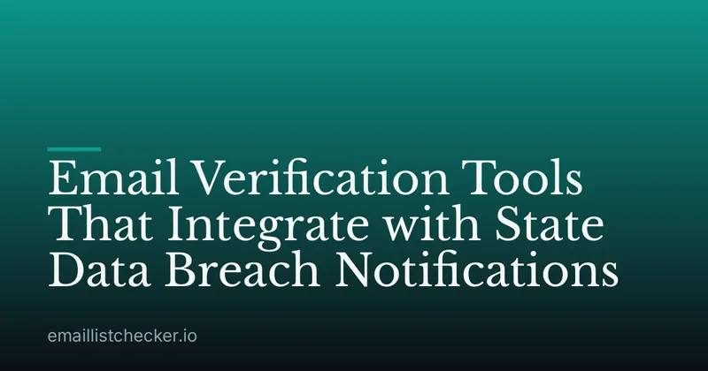 Email Verification Tools That Integrate with State Data Breach Notifications