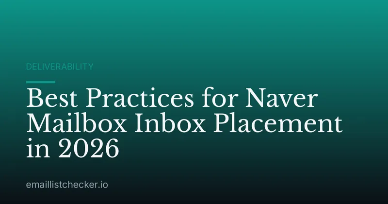 Best Practices for Naver Mailbox Inbox Placement in 2026