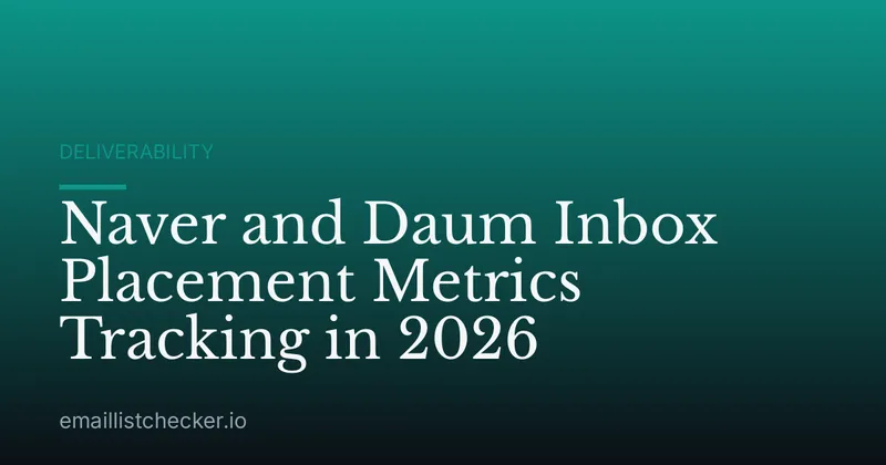 Naver and Daum Inbox Placement Metrics Tracking in 2026