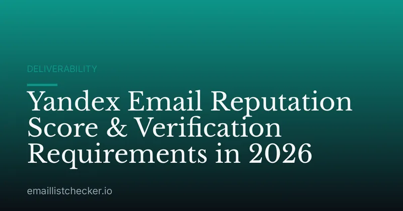 Yandex Email Reputation Score & Verification Requirements in 2026