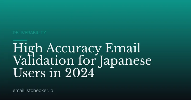 High Accuracy Email Validation for Japanese Users in 2024