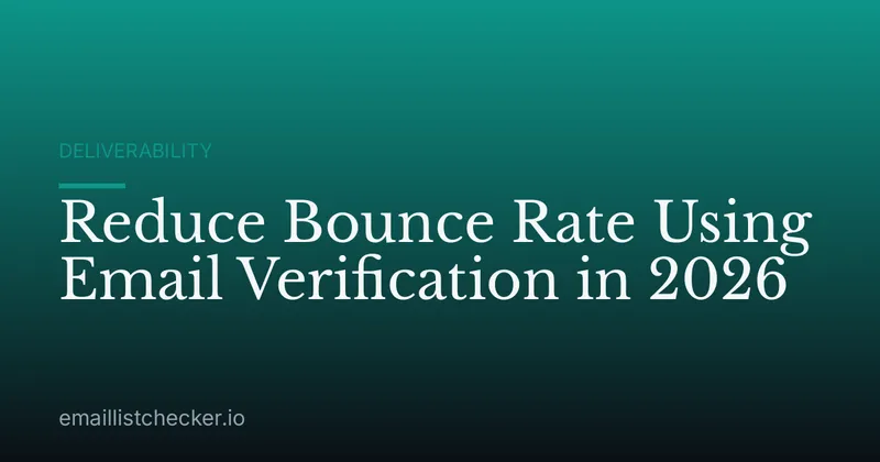 Reduce Bounce Rate Using Email Verification in 2026
