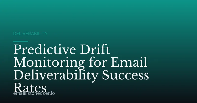Predictive Drift Monitoring for Email Deliverability Success Rates