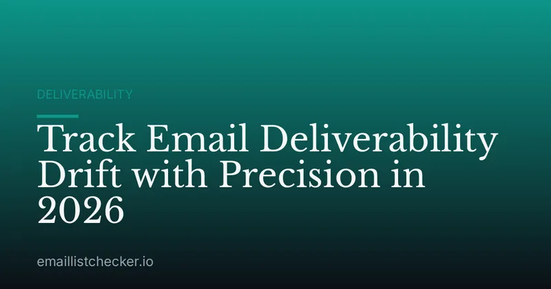 Track Email Deliverability Drift with Precision in 2026