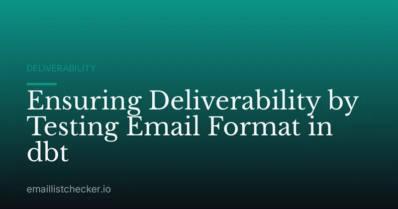 Ensuring Deliverability by Testing Email Format in dbt