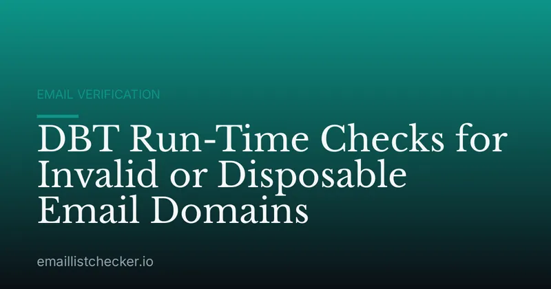 DBT Run-Time Checks for Invalid or Disposable Email Domains