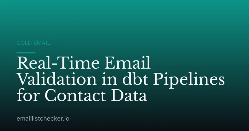 Real-Time Email Validation in dbt Pipelines for Contact Data