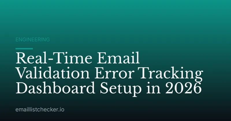 Real-Time Email Validation Error Tracking Dashboard Setup in 2026