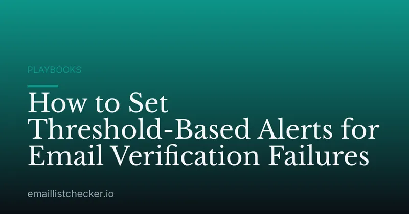 How to Set Threshold-Based Alerts for Email Verification Failures