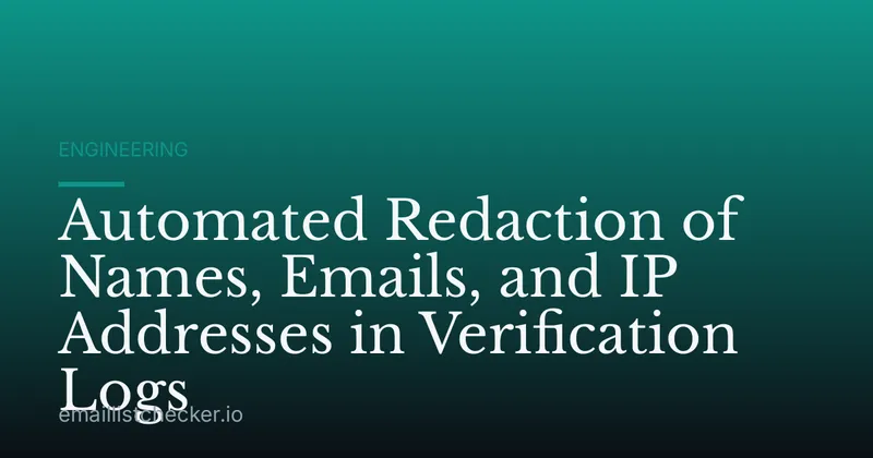 Automated Redaction of Names, Emails, and IP Addresses in Verification Logs
