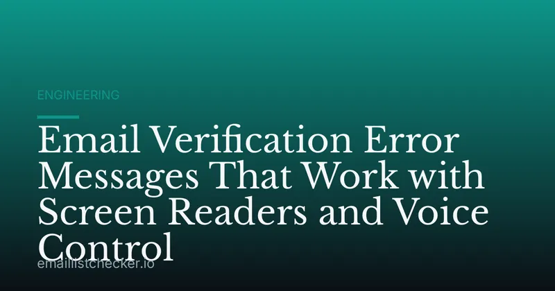 Email Verification Error Messages That Work with Screen Readers and Voice Control