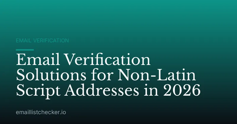Email Verification Solutions for Non-Latin Script Addresses in 2026